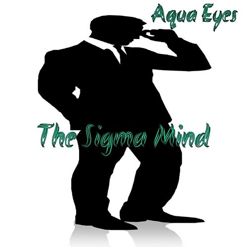 The Sigma Mind Aqua Eyes