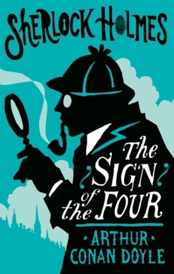 The Sign of the Four or The Problem of the Sholtos Doyle Arthur Conan