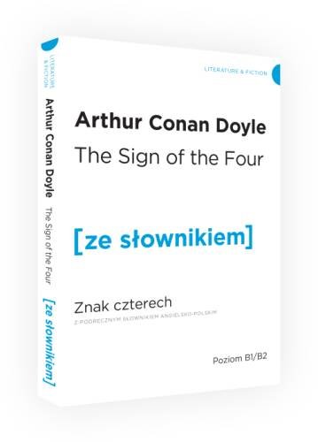 The Sign of the Four. Znak czterech z podręcznym słownikiem angielsko-polskim Doyle Arthur Conan