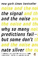 The Signal and the Noise: Why So Many Predictions Fail--But Some Don't Silver Nate