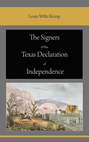 The Signers of the Texas Declaration of Independence Kemp Louis Wiltz