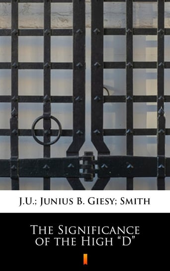 The Significance of the High D Giesy J.U., Smith Junius B