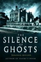 The Silence of Ghosts Aycliffe Jonathan