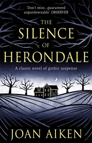 The Silence of Herondale: A missing child, a deserted house, and the secrets that connect them Aiken Joan