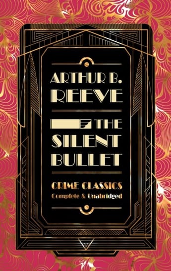 The Silent Bullet Arthur B. Reeve