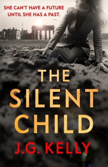 The Silent Child: Heart-breaking, moving and touching historical fiction set during WWII J.G. Kelly
