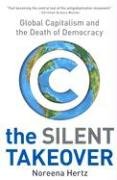 The Silent Takeover: Global Capitalism and the Death of Democracy Hertz Noreena