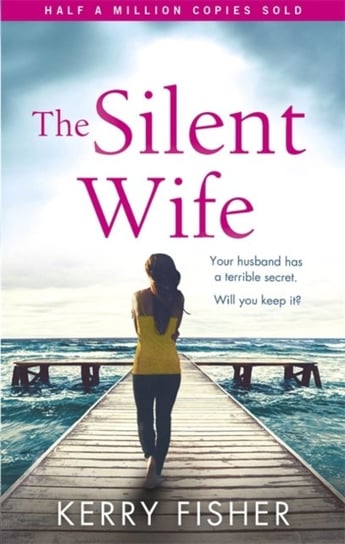 The Silent Wife: A gripping emotional page turner with a twist that will take your breath away Fisher Kerry