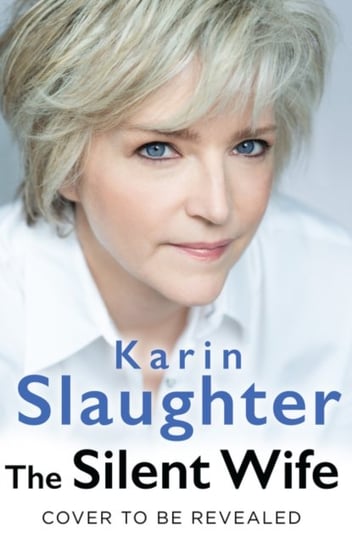 The Silent Wife: A Novel Slaughter Karin