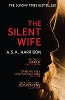 The Silent Wife: The gripping bestselling novel of betrayal, revenge and murder... Harrison A.S.A.