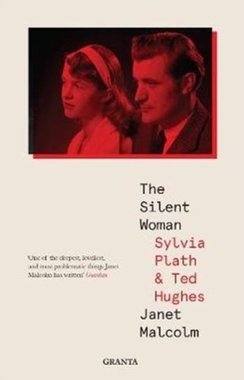 The Silent Woman: Sylvia Plath And Ted Hughes Malcolm Janet