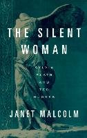 The Silent Woman: Sylvia Plath and Ted Hughes Malcolm Janet