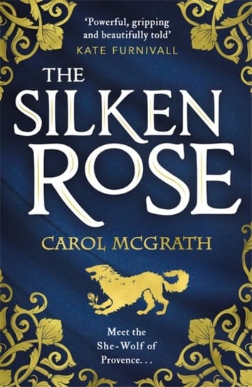 The Silken Rose: The spellbinding and completely gripping new story of Englands forgotten queen . . Carol McGrath