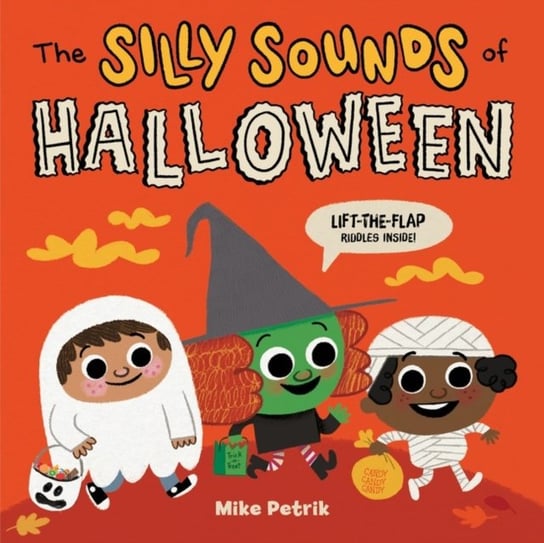 The Silly Sounds of Halloween. Lift-the-Flap Riddles Inside! Mike Petrik