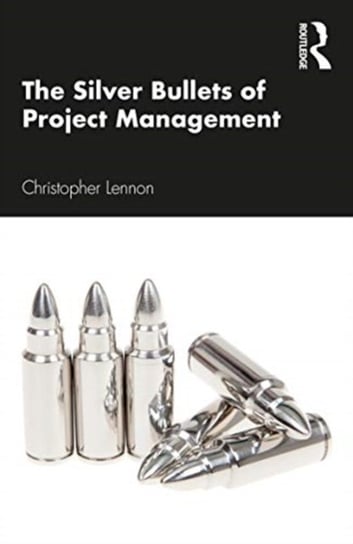 The Silver Bullets of Project Management Christopher Lennon