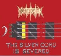 The Silver Cord Is Severed/ 10 Years Live Not Dead (remastered + bonus tracks) Mortification
