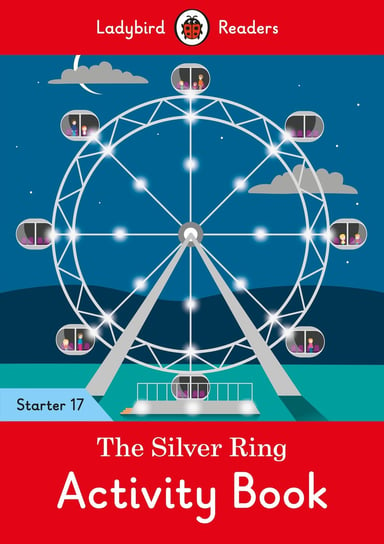 The Silver Ring. Activity Book. Ladybird Readers. Starter 17 Opracowanie zbiorowe