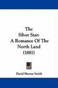 The Silver Star: A Romance of the North Land (1881) Smith David Murray