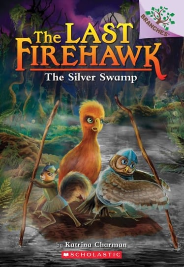 The Silver Swamp: A Branches Book (The Last Firehawk #8) Charman Katrina