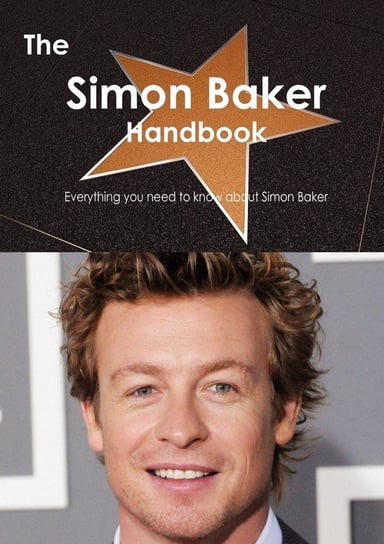 The Simon Baker Handbook - Everything You Need to Know about Simon Baker Smith Emily