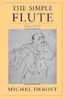 The Simple Flute: From A to Z Debost Michel, Debost-Roth Jeanne