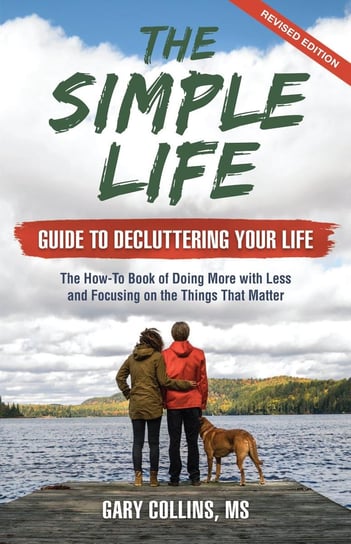 The Simple Life Guide to Decluttering Your Life Gary Collins