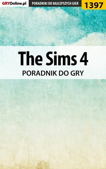 The Sims 4 -  poradnik do gry Stępnikowski Maciej Psycho Mantis