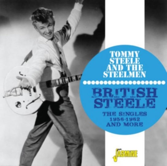 The Singles 1956 - 1962 and More Tommy Steele and the Steelmen