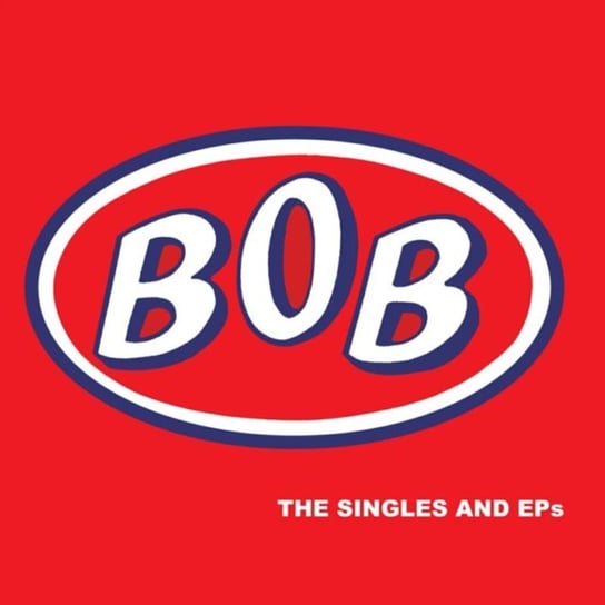 The Singles And EP's Bob
