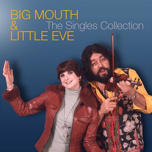 The Singles Collection Big Mouth & Little Eve