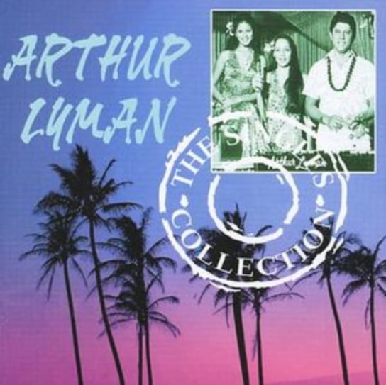 The Singles Collection Arthur Lyman