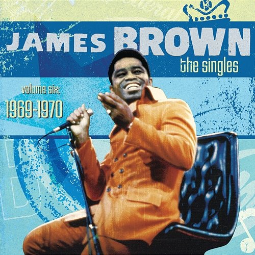 The Singles Vol. 6: 1969-1970 James Brown