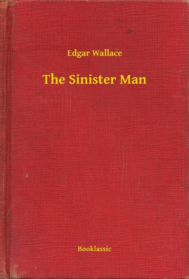The Sinister Man Edgar Wallace
