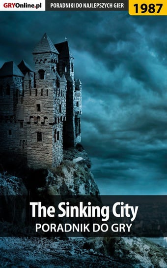 The Sinking City. Poradnik do gry Hałas Jacek Stranger, Homa Patrick "Yxu"