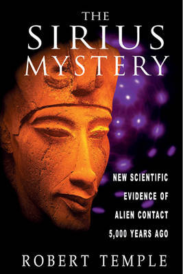 The Sirius Mystery: New Scientific Evidence of Alien Contact 5,000 Years Ago Temple Robert