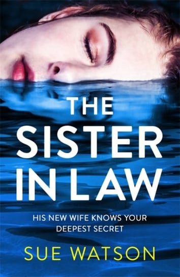 The Sister-in-Law: An utterly gripping psychological thriller Watson Sue