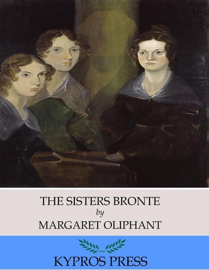The Sisters Bronte Oliphant Margaret