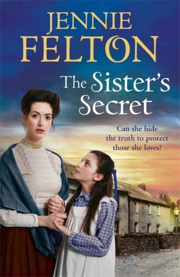 The Sisters Secret: A gripping, moving saga of love, lies and family Jennie Felton