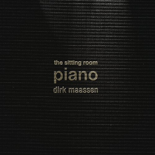 The Sitting Room Piano (Chapter I) Dirk Maassen