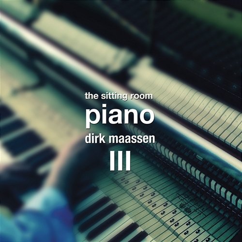 The Sitting Room Piano (Chapter III) Dirk Maassen