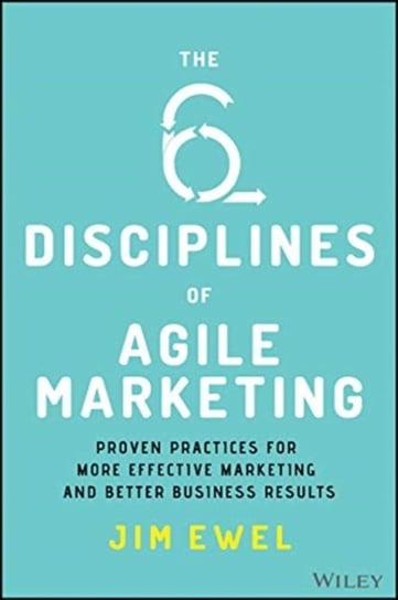 The Six Disciplines of Agile Marketing Jim Ewel