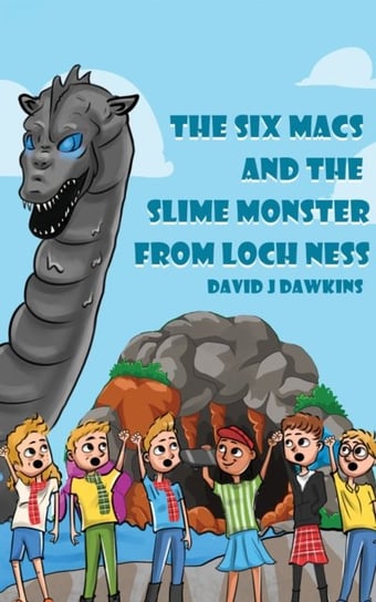 The Six Macs and the Slime Monster from Loch Ness David J. Dawkins
