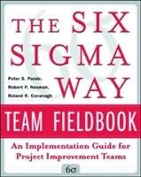 The Six Sigma Way Team Fieldbook: An Implementation Guide for Process Improvement Teams Pande Peter S., Neuman Robert P., Cavanagh Roland R.