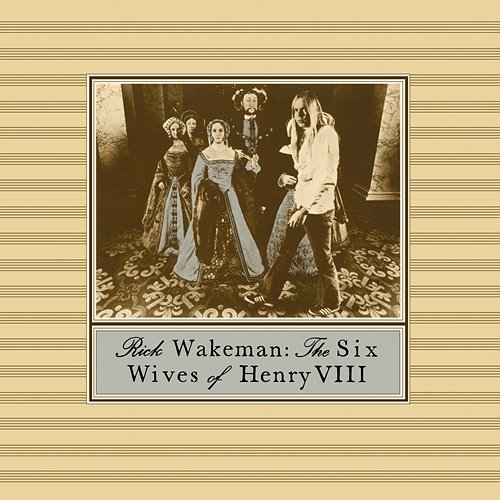 The Six Wives Of Henry VIII Rick Wakeman