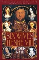 The Six Wives of Henry VIII Weir Alison