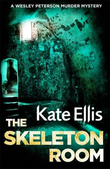 The Skeleton Room: Book 7 in the DI Wesley Peterson crime series Ellis Kate