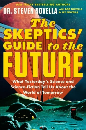 The Skeptics' Guide to the Future Steven Novella