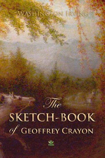 The Sketch-Book of Geoffrey Crayon Irving Washington