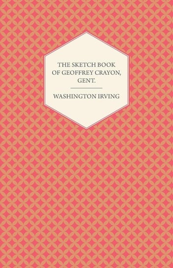 The Sketch Book of Geoffrey Crayon, Gent. Irving Washington