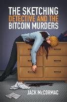 The Sketching Detective and the Bitcoin Murders Mccormac Jack